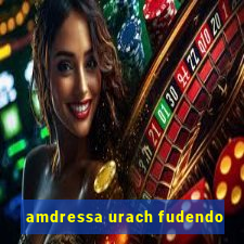 amdressa urach fudendo